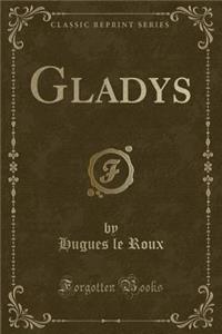 Gladys (Classic Reprint)