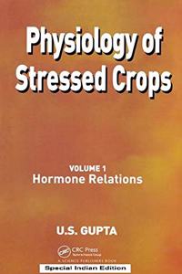 Physiology of Stressed Crops, Vol. 1: Hormone Relations (Physiology of Stressed Crops)(Special Indian Edition/ Reprint Year : 2020)