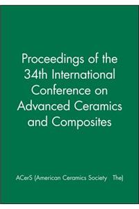 Proceedings of the 34th International Conference on Advanced Ceramics and Composites