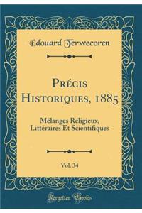 Précis Historiques, 1885, Vol. 34: Mélanges Religieux, Littéraires Et Scientifiques (Classic Reprint)