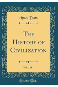 The History of Civilization, Vol. 7 of 7 (Classic Reprint)
