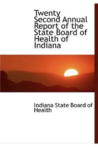 Twenty Second Annual Report of the State Board of Health of Indiana