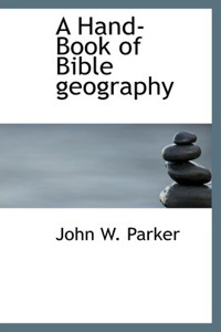 A Hand-Book of Bible Geography