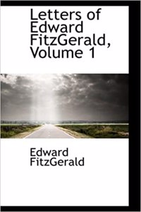 Letters of Edward Fitzgerald, Volume 1