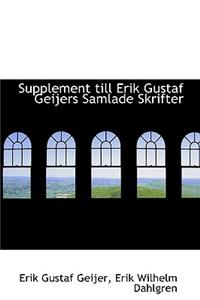 Supplement Till Erik Gustaf Geijers Samlade Skrifter