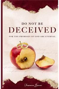 Do Not Be Decieved