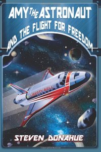 Amy the Astronaut and the Flight for Freedom
