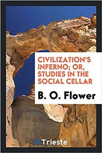Civilization's Inferno; Or, Studies in the Social Cellar