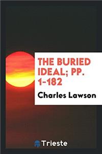 THE BURIED IDEAL; PP. 1-182