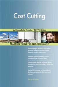 Cost Cutting A Complete Guide - 2019 Edition