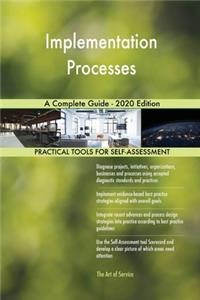 Implementation Processes A Complete Guide - 2020 Edition