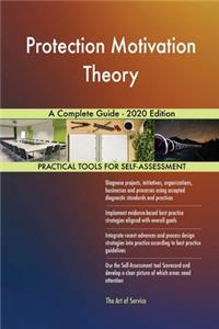 Protection Motivation Theory A Complete Guide - 2020 Edition