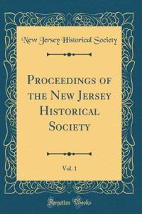 Proceedings of the New Jersey Historical Society, Vol. 1 (Classic Reprint)