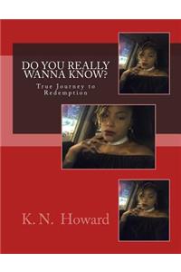 Do You Really Wanna Know?