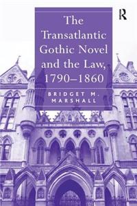 Transatlantic Gothic Novel and the Law, 1790-1860