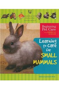 Learning to Care for Small Mammals