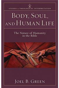 Body, Soul, and Human Life – The Nature of Humanity in the Bible