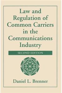 Law And Regulation Of Common Carriers In The Communications Industry