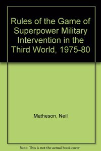 Rules of the Game of Superpower Military Intervention in the Third World, 1975-80