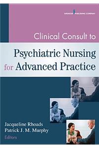 Clinical Consult to Psychiatric Nursing for Advanced Practice