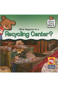 What Happens at a Recycling Center?