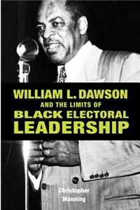 William L. Dawson and the Limits of Black Electoral Leadership