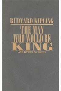The Man Who Would be King, and Other Stories