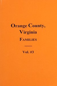 Orange County, Virginia FAMILIES, Volume # 3