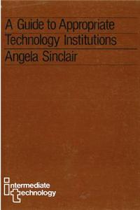 A Guide to Appropriate Technology Institutions