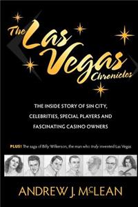 Las Vegas Chronicles: The Inside Story of Sin City, Celebrities, Special Players and Fascinating Casino Owners