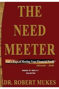 The Need Meeter(tm): God's Ways of Meeting Your Financial Need$(tm)