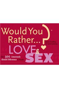 Would You Rather...? Love and Sex