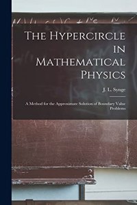 Hypercircle in Mathematical Physics; a Method for the Approximate Solution of Boundary Value Problems