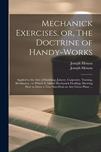 Mechanick Exercises, or, The Doctrine of Handy-works