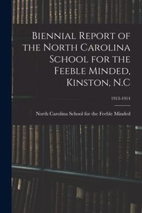 Biennial Report of the North Carolina School for the Feeble Minded, Kinston, N.C; 1913-1914
