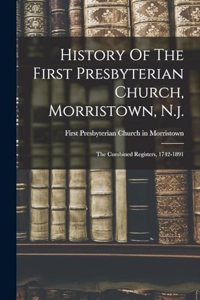 History Of The First Presbyterian Church, Morristown, N.j.