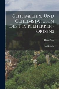 Geheimlehre Und Geheimstatuten Des Tempelherren-Ordens