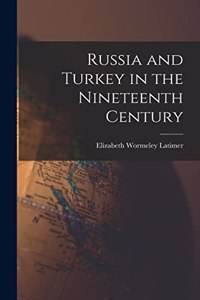 Russia and Turkey in the Nineteenth Century