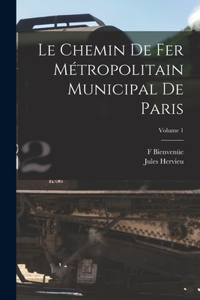 Chemin De Fer Métropolitain Municipal De Paris; Volume 1
