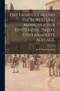 Das Individuum und die Bewertung menschlicher Existenzen. Zweite unveränderte Auflage.