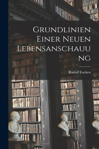 Grundlinien Einer Neuen Lebensanschauung