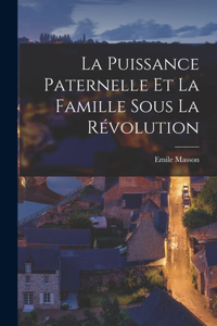 Puissance Paternelle et la Famille Sous la Révolution