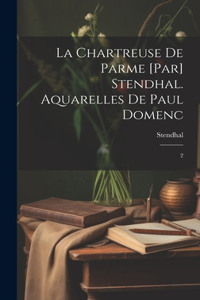 chartreuse de Parme [par] Stendhal. Aquarelles de Paul Domenc