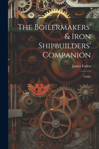 The Boilermakers' & Iron Shipbuilders' Companion