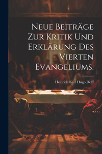 Neue Beiträge zur Kritik und Erklärung des Vierten Evangeliums.