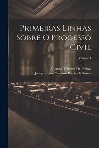 Primeiras Linhas Sobre O Processo Civil; Volume 4