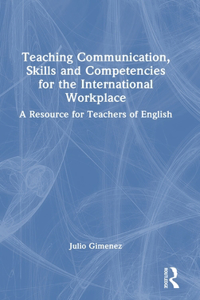 Teaching Communication, Skills and Competencies for the International Workplace