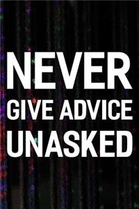 Never Give Advice Unasked