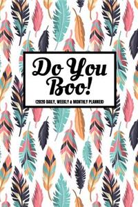 Do You Boo! (2020 Daily, Weekly & Monthly Planner)