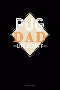 Pug Dad Life Is Ruff